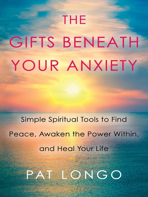 Title details for The Gifts Beneath Your Anxiety by Pat Longo - Wait list